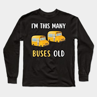 I'm This Many Buses Old, School Bus 2nd Birthday 2 Years Old Long Sleeve T-Shirt